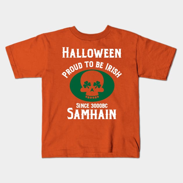 Halloween proud to be  Irish since 3000bc Samhain Kids T-Shirt by LovableDuck